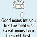Funny Mother Greeting Card - Mother's Day Card - Mom Card - Mother's Birthday - Lick The Beaters Digital Art by Joey Lott Funny Mother Greeting Card - Mother's Day Card - Mom Card - Mother's Birthday - Lick The Beaters Digital Art by Joey Lott