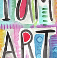 I Am ART Painting by Linda Woods I Am ART Painting by Linda Woods
