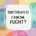 I Know Right- Birthday Art by Linda Woods Painting by Linda Woods I Know Right- Birthday Art by Linda Woods Painting by Linda Woods