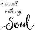 Inspirational Typography Script Calligraphy - it is Well with my Soul Painting by Audrey Jeanne Roberts Inspirational Typography Script Calligraphy - it is Well with my Soul Painting by Audrey Jeanne Roberts