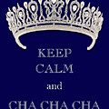 Keep Calm and Cha Cha Cha Deep Blue Diamond Tiara Photograph by Kathy Anselmo Keep Calm and Cha Cha Cha Deep Blue Diamond Tiara Photograph by Kathy Anselmo