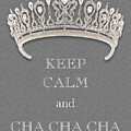 Keep Calm and Cha Cha Cha Diamond Tiara Gray Texture Photograph by Kathy Anselmo Keep Calm and Cha Cha Cha Diamond Tiara Gray Texture Photograph by Kathy Anselmo