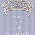 Keep Calm and Cha Cha Cha Diamond Tiara Lavender Flannel Photograph by Kathy Anselmo Keep Calm and Cha Cha Cha Diamond Tiara Lavender Flannel Photograph by Kathy Anselmo