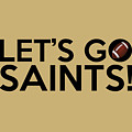 Let's Go Saints Painting by Florian Rodarte Let's Go Saints Painting by Florian Rodarte