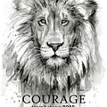 Lion Courage Motivational Quote Watercolor Animal Painting by Olga Shvartsur Lion Courage Motivational Quote Watercolor Animal Painting by Olga Shvartsur