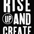 Rise Up And Create- Art by Linda Woods Mixed Media by Linda Woods Rise Up And Create- Art by Linda Woods Mixed Media by Linda Woods
