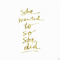 She Wanted To So She Did Gold- Art by Linda Woods Painting by Linda Woods She Wanted To So She Did Gold- Art by Linda Woods Painting by Linda Woods