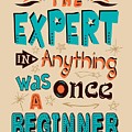 The Expert In Anything Was Once A Beginner quotes poster T-Shirt for ...