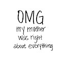 Omg Mom Was Right Mixed Media by Sd Graphics Studio Omg Mom Was Right Mixed Media by Sd Graphics Studio