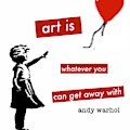 Art Is Whatever You Can Get Away With by Angie Stimson Art Is Whatever You Can Get Away With by Angie Stimson