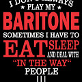 Baritone Players Funny Statement Gift by Dusan Vrdelja Baritone Players Funny Statement Gift by Dusan Vrdelja