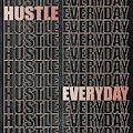 Hustle Everyday Digital Art by Hustlinc Hustle Everyday Digital Art by Hustlinc