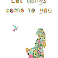 Let things come to you Mixed Media by Claudia Schoen Let things come to you Mixed Media by Claudia Schoen