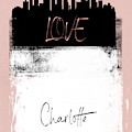 Love Charlotte by Naxart Studio Love Charlotte by Naxart Studio