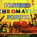 Postered Chromatic Poetics Photograph by Aberjhani Postered Chromatic Poetics Photograph by Aberjhani