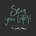 Sea You Later by Amanda Lakey Sea You Later by Amanda Lakey