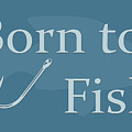 Born to Fish in Blue Digital Art by Angie Tirado Born to Fish in Blue Digital Art by Angie Tirado