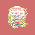 Education the Most Powerful Weapon, Floral Digital Art by Laura Ostrowski Education the Most Powerful Weapon, Floral Digital Art by Laura Ostrowski