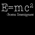 EMc2 Some Immigrant Digital Art by Flippin Sweet Gear EMc2 Some Immigrant Digital Art by Flippin Sweet Gear