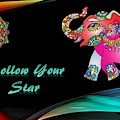 Follow Your Star Mixed Media by Nancy Ayanna Wyatt Follow Your Star Mixed Media by Nancy Ayanna Wyatt