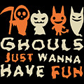 Ghouls Just Wanna Have Fun Halloween Digital Art by Flippin Sweet Gear Ghouls Just Wanna Have Fun Halloween Digital Art by Flippin Sweet Gear