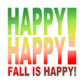 Happy Happy  Fall is Happy by Bill Ressl