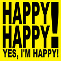 Happy Happy  Yes Im Happy by Bill Ressl