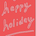 Happy Holiday Digital Art by Ashley Rice Happy Holiday Digital Art by Ashley Rice