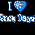 I Love Snow Days Digital Art by Flippin Sweet Gear I Love Snow Days Digital Art by Flippin Sweet Gear