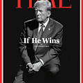 If He Wins Donald Trump by Philip Montgomery for Time