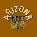 Keep calm and carry on to Phoenix by Christina Fairhead Art and Merch