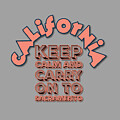 Keep calm and carry on to Sacramento by Christina Fairhead Art and Merch