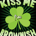 Kiss Me Im Brownish Digital Art by Flippin Sweet Gear Kiss Me Im Brownish Digital Art by Flippin Sweet Gear