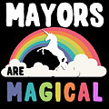 Mayors Are Magical Digital Art by Flippin Sweet Gear Mayors Are Magical Digital Art by Flippin Sweet Gear