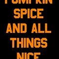Pumpkin Spice and All Things Nice Digital Art by Flippin Sweet Gear Pumpkin Spice and All Things Nice Digital Art by Flippin Sweet Gear
