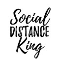 SOCIAL DISTANCE KING Funny Self-Isolation Gift for Him Men Boyfriend Husband Quote Digital Art by Jeff Creation