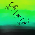 What's The Vibe Digital Art by Amber Lasche What's The Vibe Digital Art by Amber Lasche