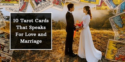 10 Tarot Cards That Speak Of Love and Marriage