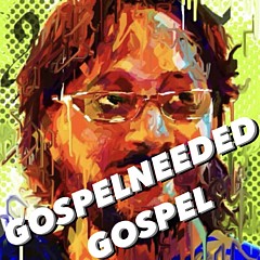Gospelneededgospel - Artist